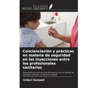 Concienciación y prácticas en materia de seguridad en las inyecciones entre los profesionales sanitarios: Evaluación de las prácticas de inyección en ... de Godavari Oriental, en Andhra Pradesh
