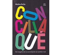 Conciliaqué: Del engaño de la conciliación al cambio real (Crianza)