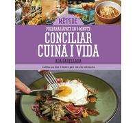 CONCILIAR CUINA I VIDA : Preparar àpats en 5 minuts (METODE)