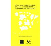 Conciliar la diversidad. Pasado y presente de la vertebración de España. Seminario Ernest Lluch (Zabalduz)