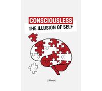 Conciousless: the illusion of self