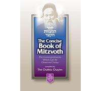 Concise Book of Mitzvoth: The Commandments Which Can Be Observed Today (The Torah Classics Library)