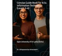 Concise Guide Book for B.Sc. Information Technology (Levels 3-6): Open University of Sri Lanka (OUSL)