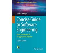 Concise Guide to Software Engineering: From Fundamentals to Application Methods (Undergraduate Topics in Computer Science)
