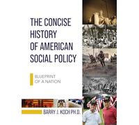 Concise History of American Social Policy: Blueprint of a Nation