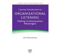Concise Introduction to Organizational Listening: Making Communication Meaningful (Elgar Concise Introductions)
