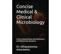 Concise Medical & Clinical Microbiology: A Story-based Review with Mnemonics and Model Exam Questions.