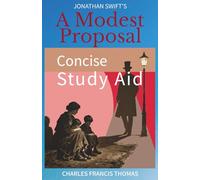 Concise Study Aid: A Modest Proposal by Jonathan Swift