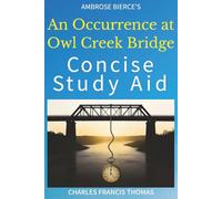 Concise Study Aid: An Occurrence at Owl Creek Bridge by Ambrose Bierce