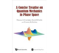 Concise Treatise On Quantum Mechanics In Phase Space, A