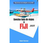 Conciso Guía de viajes A FIJI 2025: Viaja de forma más inteligente, no más difícil