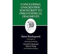 Concluding Unscientific Postscript to Philosophical Fragments: 002 (Kierkegaard's Writings, 12)