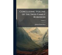 Concluding Volume of the Swiss Family Robinson