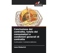 Conclusione del contratto, tutela dei consumatori e condizioni generali di contratto: In primo piano: il commercio elettronico
