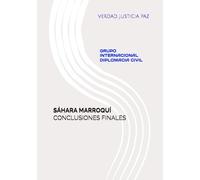 CONCLUSIONES FINALES SÁHARA MARROQUÍ: GRUPO INTERNACIONAL DE DIPLOMACIA CIVIL