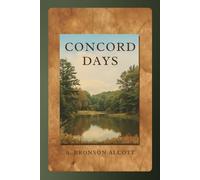 Concord Days: A Reflective Portrait of Thought, Friendship, and Life in Transcendentalist New England