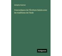 Concordance de l'Écriture Sainte avec les traditions de l'Inde