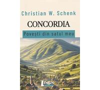 Concordia. Povesti din satul meu - Christian W. Schenk