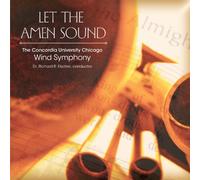 Concordia University Wind Symphony - Let the Amen Sound