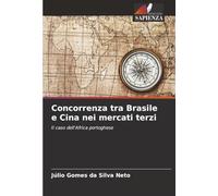 Concorrenza tra Brasile e Cina nei mercati terzi: Il caso dell'Africa portoghese