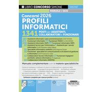 Concorsi 2026 profili informatici. 1341 posti per assistenti, collaboratori e funzionari. Manuale complementare con le materie specialistiche (Concorsi e abilitazioni)