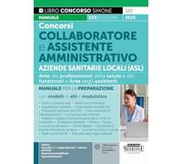 Concorsi Collaboratore e Assistente Amministrativo Aziende Sanitarie Locali (ASL) - Manuale per la preparazione con modelli di atti e modulistica (Il libro concorso)