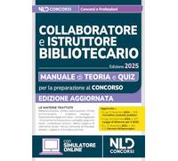Concorsi collaboratore e istruttore bibliotecario. Manuale di teoria e quiz per tutte le prove 2025. Con simulatore online