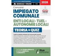 CONCORSI IMPIEGATO COMUNALE - Manuale Completo per Comuni, Enti Locali, TUEL e Autonomie Locali: Guida Spiegata Facile con Teoria Chiara, Esempi pratici, Risorse Online e Quiz Interattivi