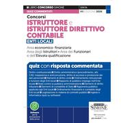 Concorsi Istruttore e Istruttore Direttivo Contabile - Enti Locali - Area economico-finanziaria, Area degli Istruttori, Area dei Funzionari e ... - Quiz commentati (Concorsi e abilitazioni)
