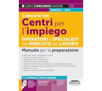 Concorsi nei Centri per L'impiego - Operatori e Specialisti del Mercato del Lavoro - Manuale per la preparazione (Concorsi e abilitazioni)