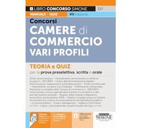 Concorsi nelle Camere di Commercio. Vari profili. Teoria e quiz per la prova preselettiva, scritta e orale (Concorsi nella scuola)