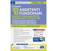 Concorsi per 101 assistenti e 32 funzionari. Avvocatura dello Stato, Consiglio di Stato e TAR. Manuale per la preparazione. Con con doppio software di simulazione e assistente virtuale