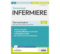 Concorsi per infermiere. Test e procedure per prove scritte e pratiche. Ampia raccolta di quesiti ufficiali commentati e procedure svolte per prove ... di simulazione (Professioni & concorsi)
