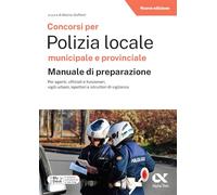 Concorsi per polizia locale - manuale di preparazione. Con videolezioni e piattaforma MyDesk (Concorsi & Esami)