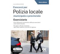 Concorsi per Polizia Locale municipale e provinciale. Esercizi commentati. Edizione 2026-2027. Per concorsi pubblici. Con piattaforma digitale (Concorsi & Esami)