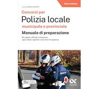 Concorsi per Polizia Locale municipale e provinciale. Manuale di preparazione. Edizione 2025/2026. Per concorsi pubblici. Con software di simulazione MyDesk (Concorsi & Esami)