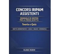 Concorsi RIPAM Assistenti Manuale di Sintesi per la Prova Scritta | Teoria e Quiz: Preparazione ai concorsi RIPAM 2026: Diritto Amministrativo, Logica, Inglese e Informatica
