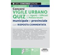 Concorsi Vigile Urbano Quiz per Agenti e Ufficiali di Polizia locale: municipale e provinciale con risposta commentata (Concorsi e abilitazioni)