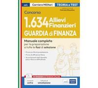 Concorso 1.634 Allievi Finanzieri Guardia di Finanza. Manuale completo per la preparazione a tutte le fasi di selezione. Con software online (Carriere militari)