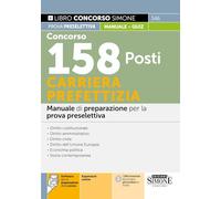 Concorso 158 Posti Carriera Prefettizia - Manuale di preparazione per la prova preselettiva (Concorsi e abilitazioni)