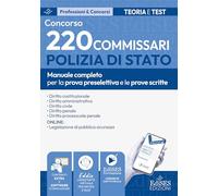 Concorso 220 Commissari Polizia di Stato - Manuale per la preselezione e le prove scritte: Manuale completo per le prove scritte (PS)