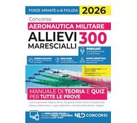 Concorso 300 allievi marescialli aeronautica militare. Manuale di teoria e quiz per tutte le prove 2026. Con espansione online