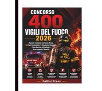 CONCORSO 400 VIGILI DEL FUOCO 2026: Manuale Completo con Teoria Mirata, 500 Quiz Commentati, 10 Simulazioni Complete, Prove Motorio-Attitudinali e Accertamenti d’Idoneità
