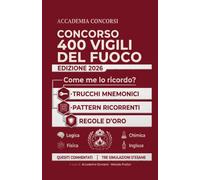 Concorso 400 Vigili del fuoco 2026: Manuale completo di preparazione con trucchi mnemonici, pattern ricorrenti e simulazioni d'esame. Metodo Zero Distrazioni.