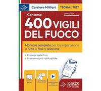 Concorso 400 Vigili del Fuoco. Manuale completo per la preparazione completa a tutte le fasi di selezione. Con software di simulazione. Con video-corso (Carriere militari)