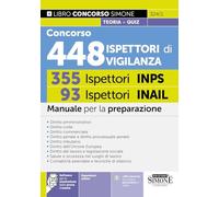 Concorso 448 Ispettori di Vigilanza (355 Ispettori INPS e 93 Ispettori INAIL). Manuale per la preparazione. Con espansioni semplificate e di ... della ... (Concorsi e abilitazioni)