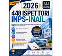 Concorso 448 Ispettori INPS-INAIL 2026: Metodo Tutto-in-Uno con Schemi, Quiz Commentati ed Aggiornamenti Reali. Tutto su Carta, Nessuna App Necessaria - Preparazione Completa e Pratica per Vincere