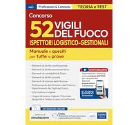 Concorso 52 Ispettori Logistico Gestionali Vigili del Fuoco. Manuale e quesiti per tutte le prove. Con software di simulazione (Carriere militari)