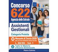 Concorso 622 Assistenti Gestionali Agenzia delle Entrate - Manuale Teorico: Guida Essenziale 2026 alla Prova Selettiva Scritta: Tutte le Materie del ... Concorso Agenzia Entrate Categorie Protette)