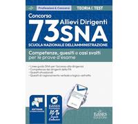 Concorso 73 Allievi Dirigenti SNA. Competenze, quesiti e casi svolti per le prove d’esame (Professioni & concorsi)